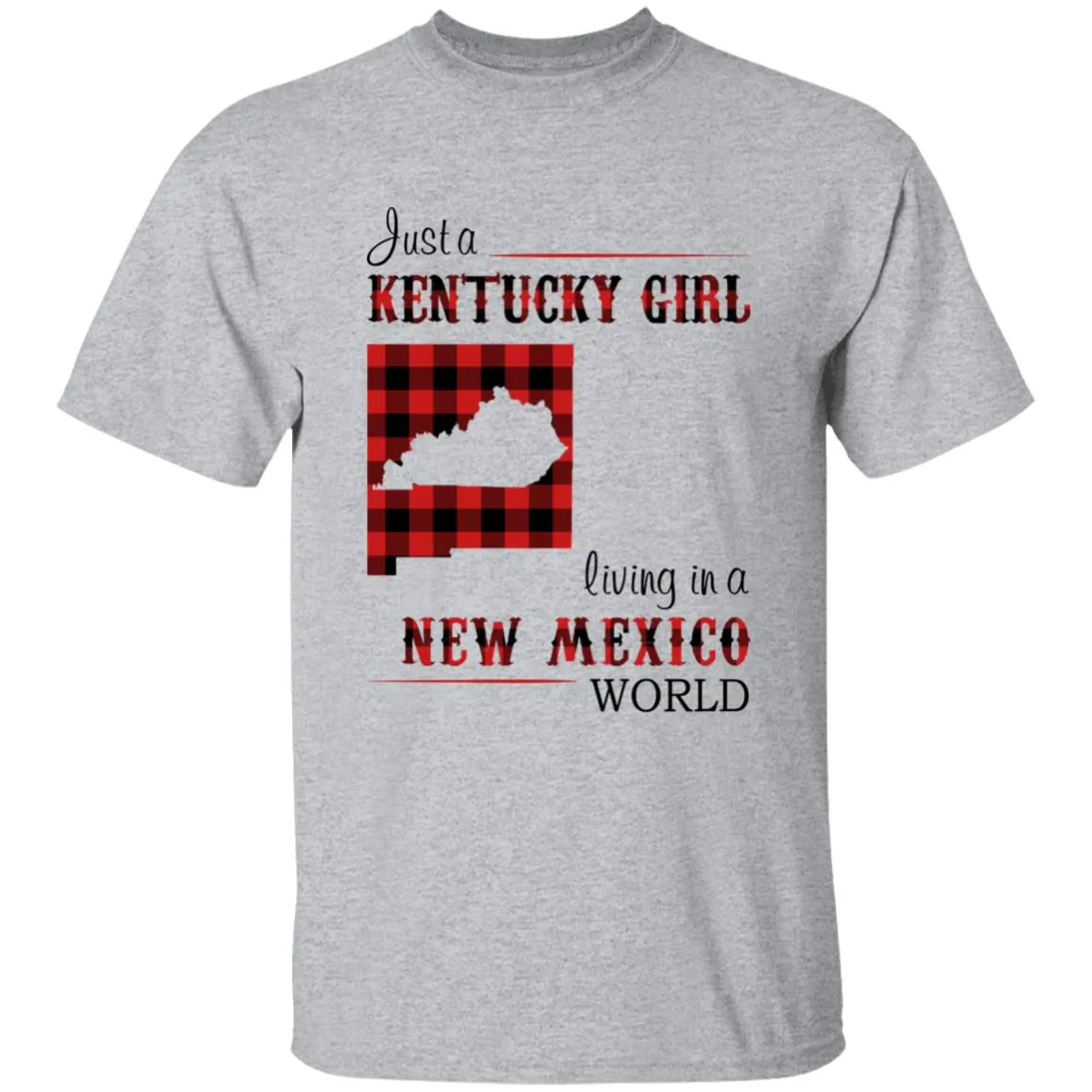 Just A Kentucky Girl Living In A New Mexico World T-shirt