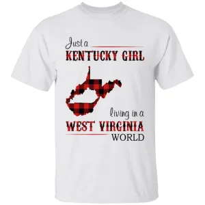Just A Kentucky  Girl Living In A West Virginia World T-shirt