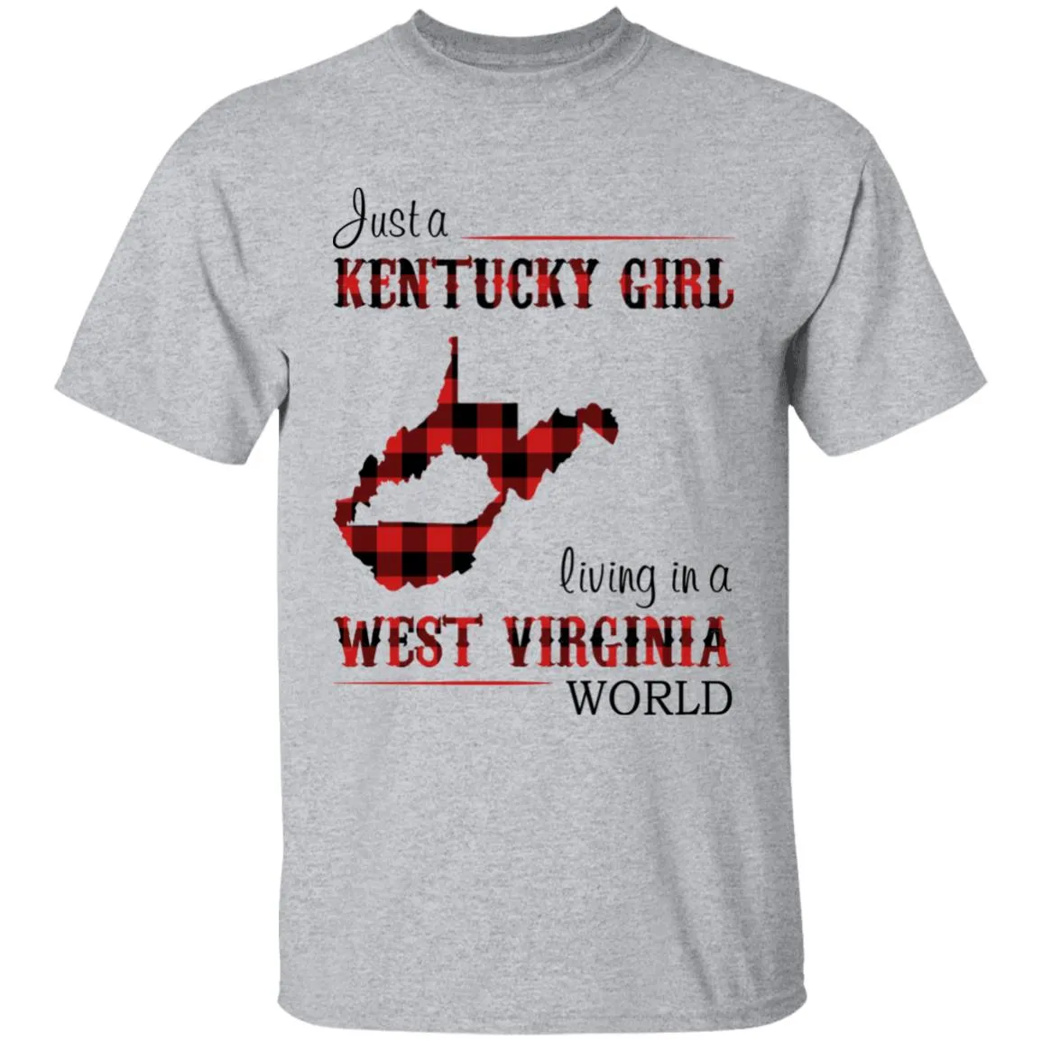 Just A Kentucky  Girl Living In A West Virginia World T-shirt