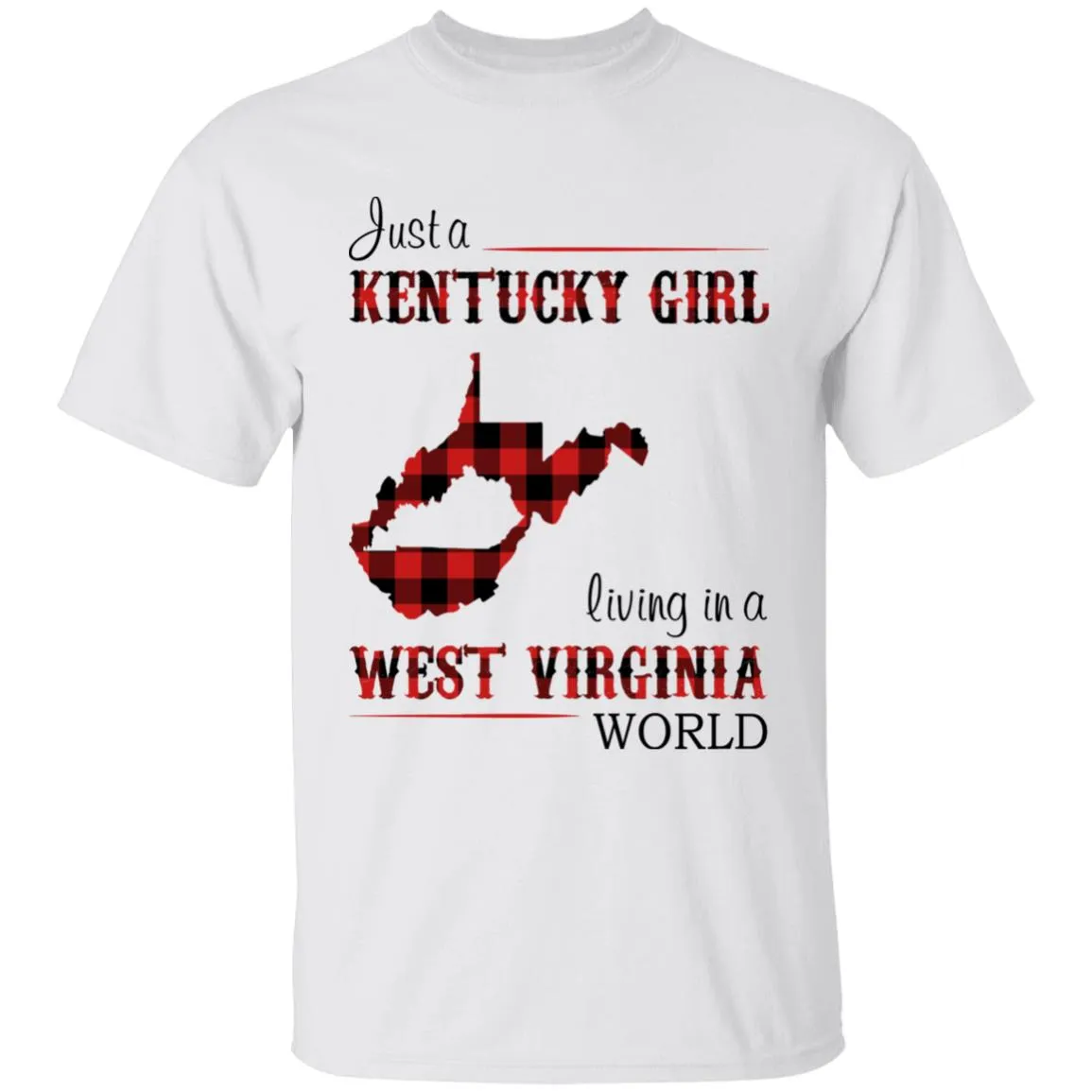 Just A Kentucky  Girl Living In A West Virginia World T-shirt