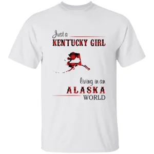 Just A Kentucky Girl Living In An Alaska World T-shirt