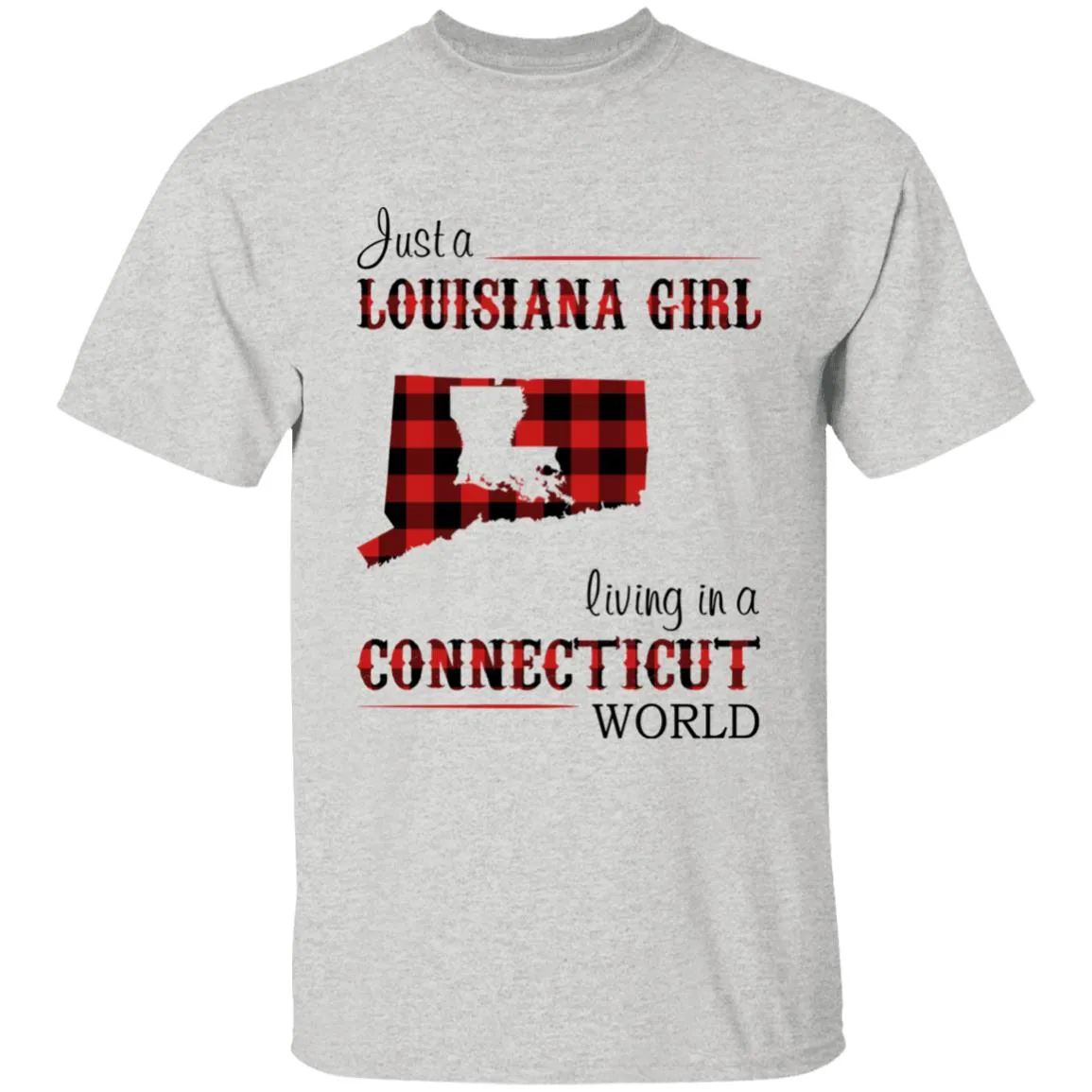 Just A Louisiana Girl Living In A Connecticut World T-shirt