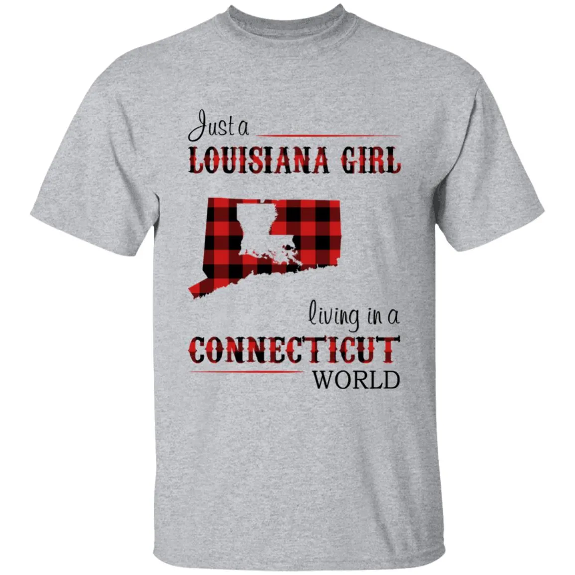 Just A Louisiana Girl Living In A Connecticut World T-shirt