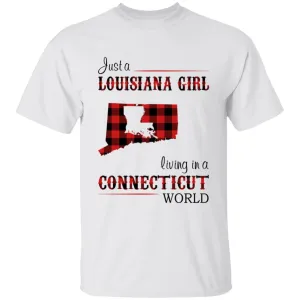 Just A Louisiana Girl Living In A Connecticut World T-shirt