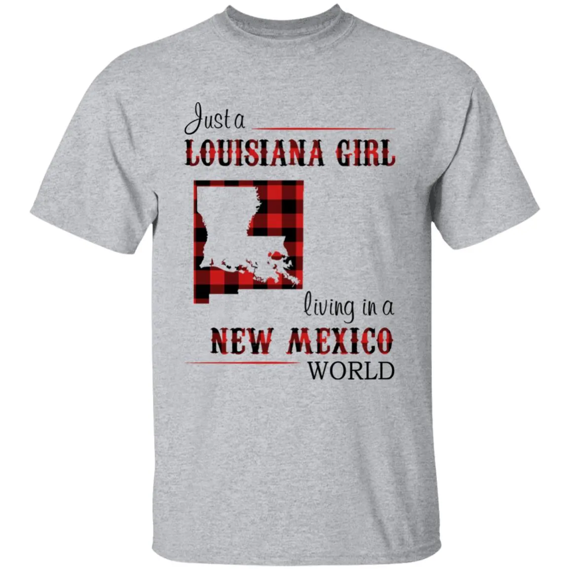 Just A Louisiana Girl Living In A New Mexico World T-shirt