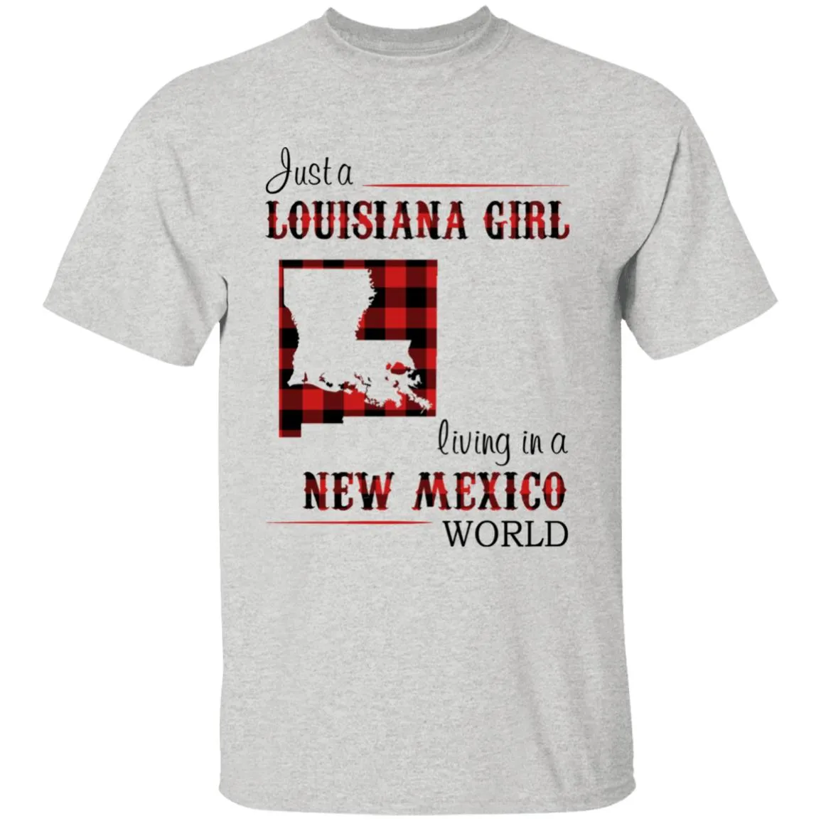 Just A Louisiana Girl Living In A New Mexico World T-shirt