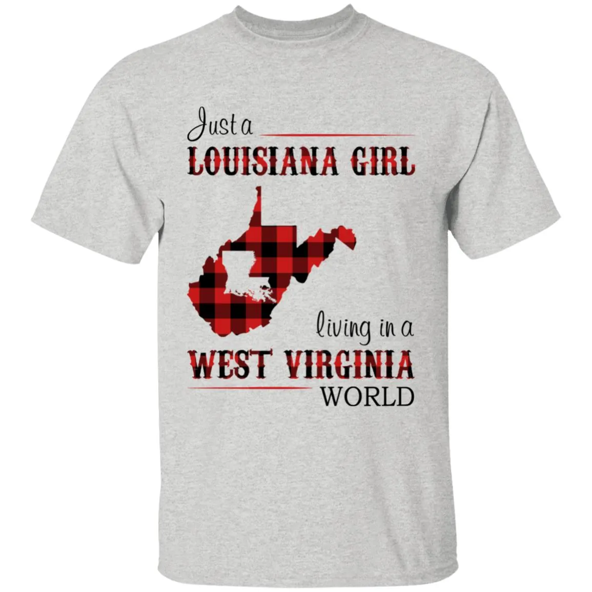 Just A Louisiana Girl Living In A West Virginia World T-shirt
