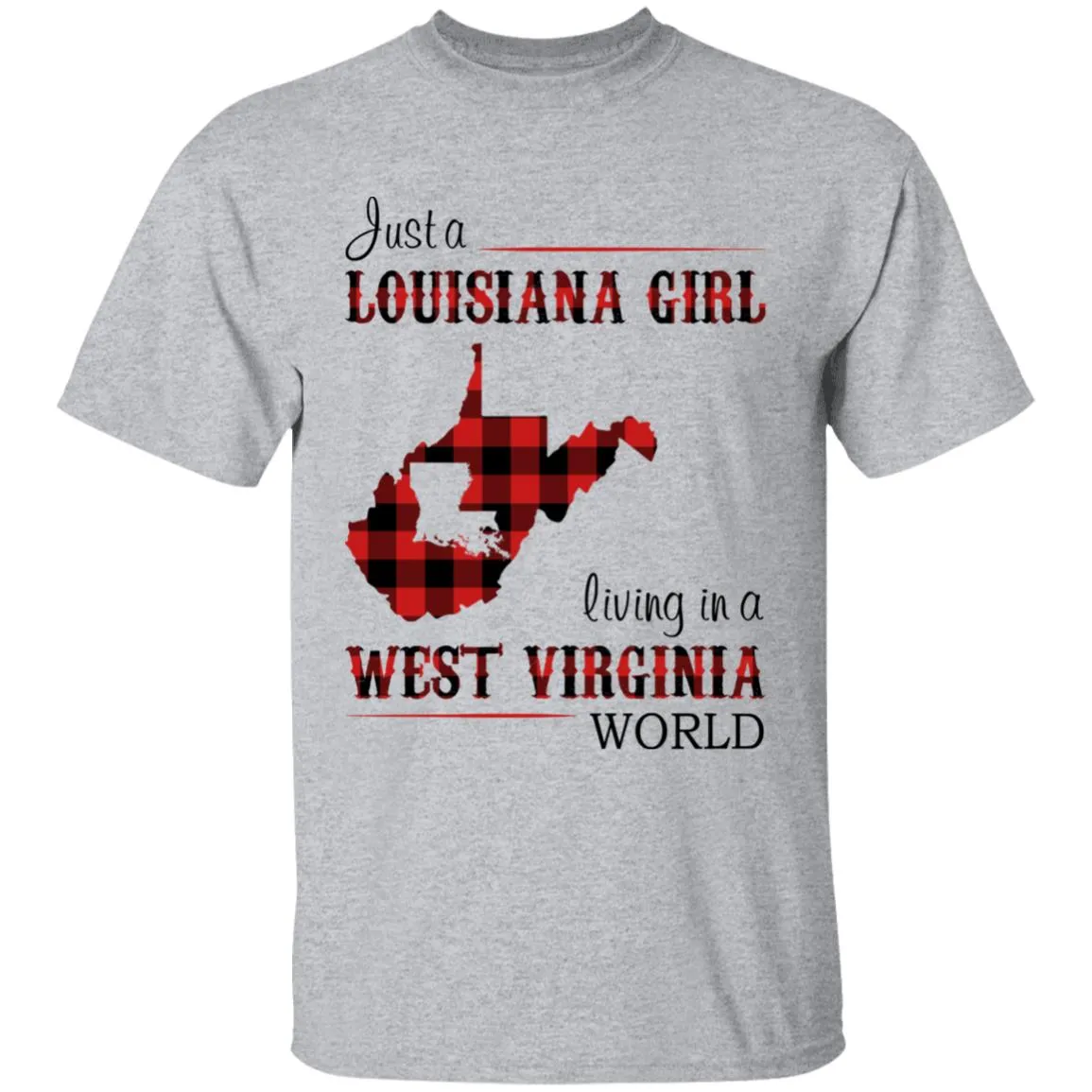 Just A Louisiana Girl Living In A West Virginia World T-shirt