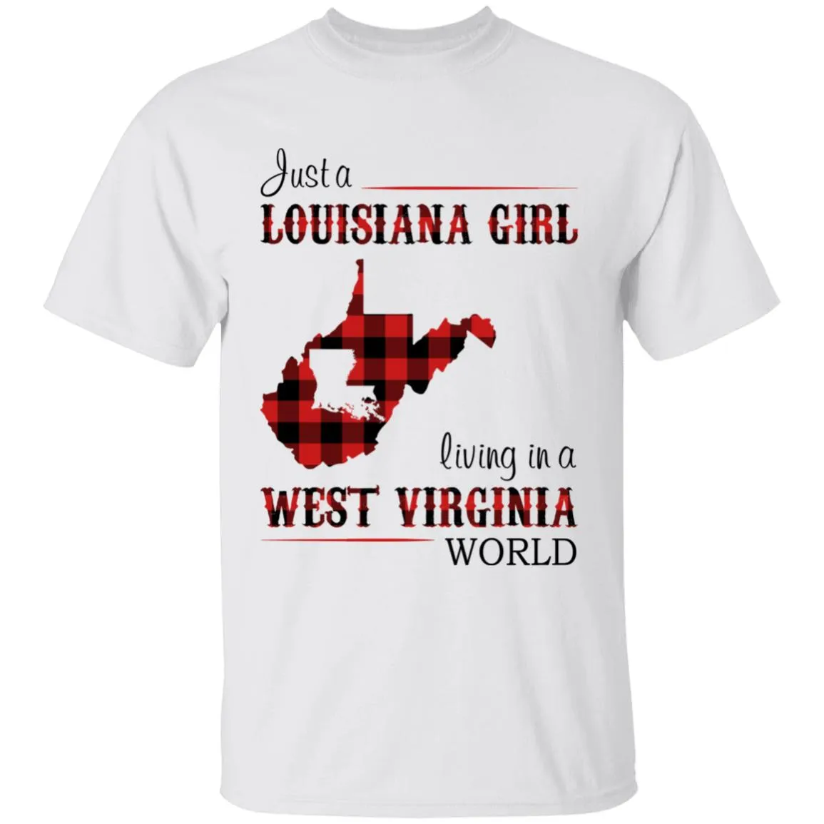 Just A Louisiana Girl Living In A West Virginia World T-shirt