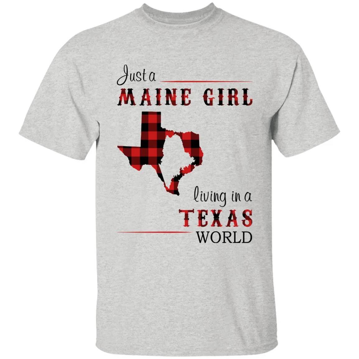 Just A Maine Girl Living In A Texas World T-shirt