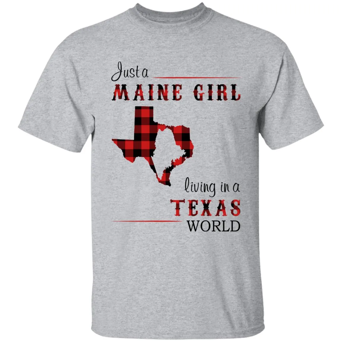 Just A Maine Girl Living In A Texas World T-shirt