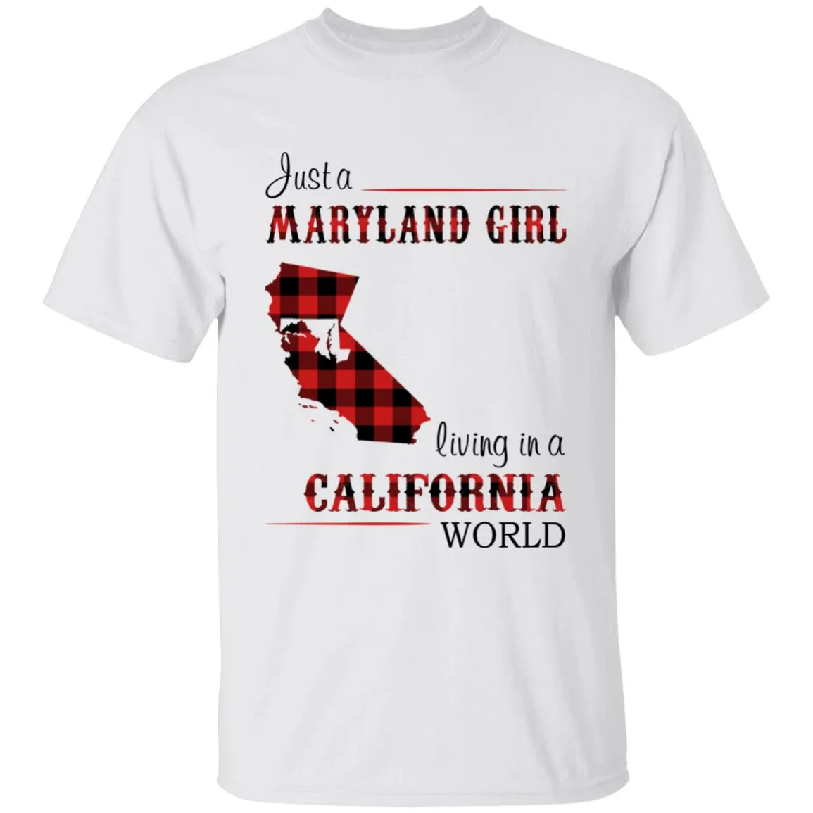 Just A Maryland Girl Living In A California World T-shirt