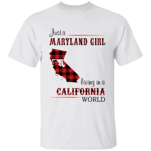 Just A Maryland Girl Living In A California World T-shirt