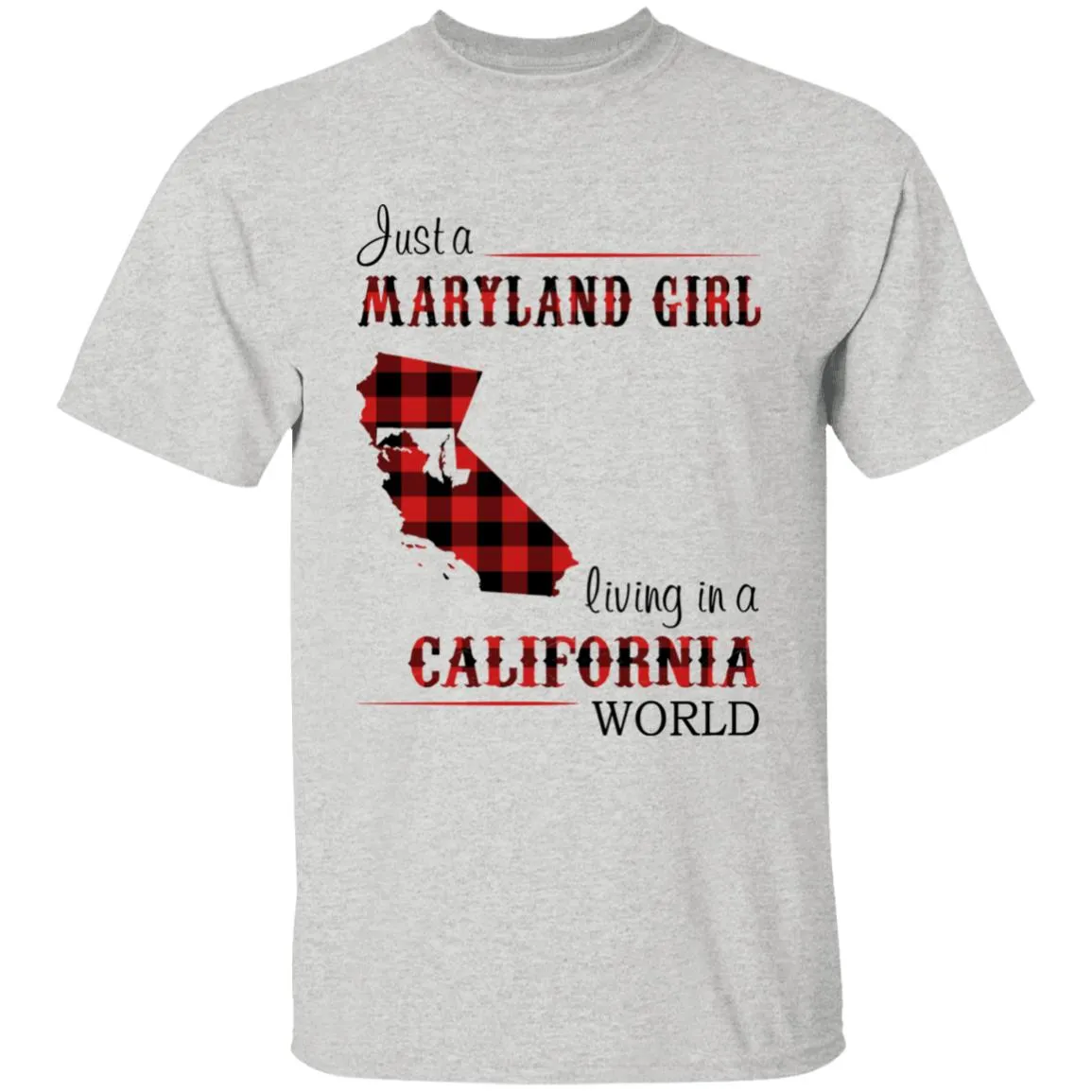 Just A Maryland Girl Living In A California World T-shirt