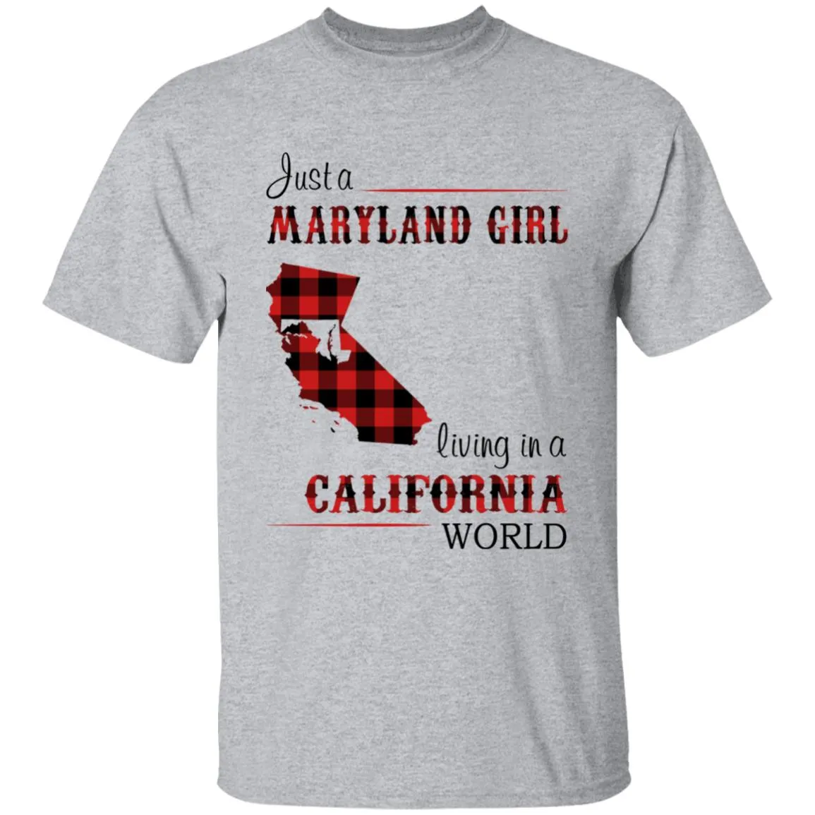 Just A Maryland Girl Living In A California World T-shirt
