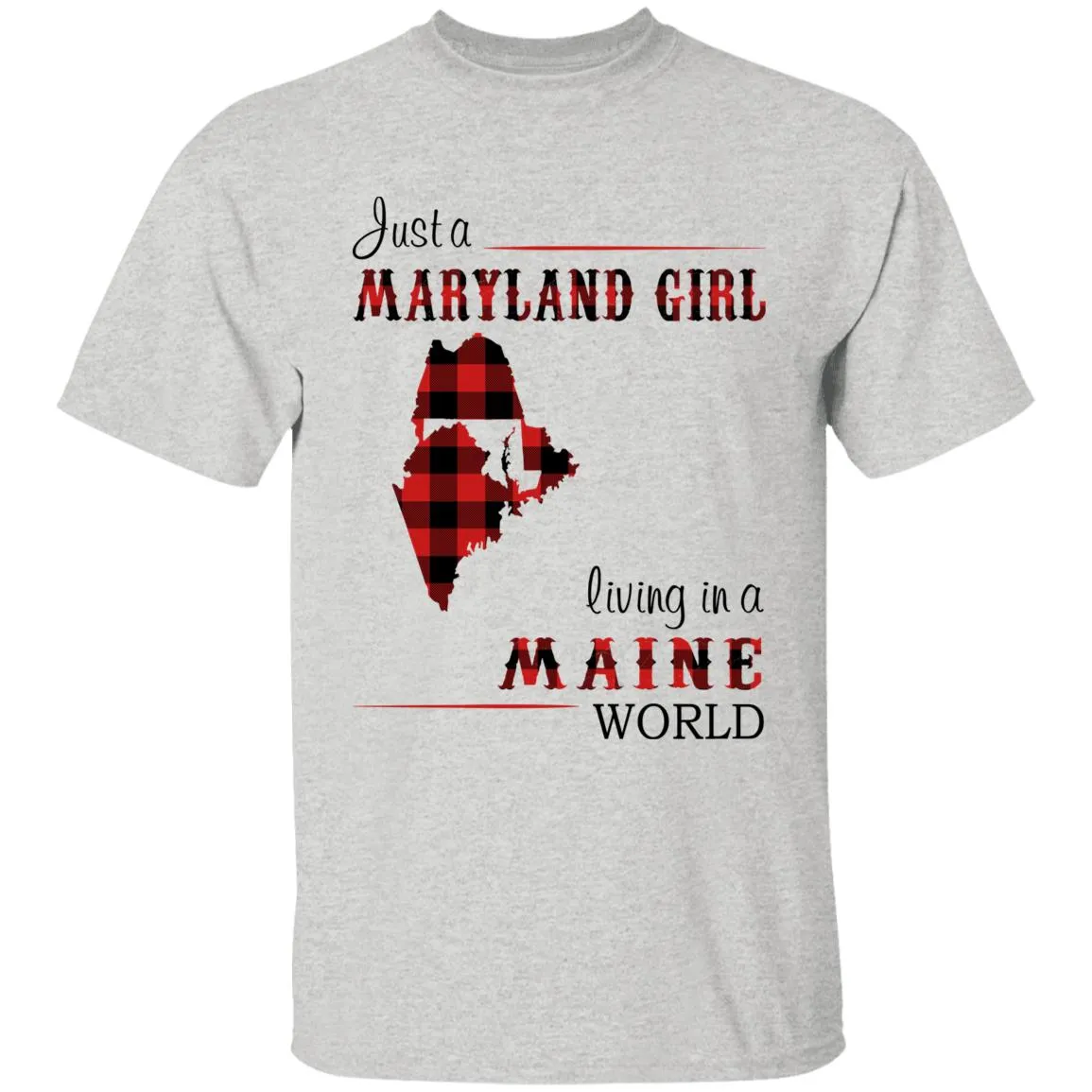 Just A Maryland Girl Living In A Maine World T-shirt