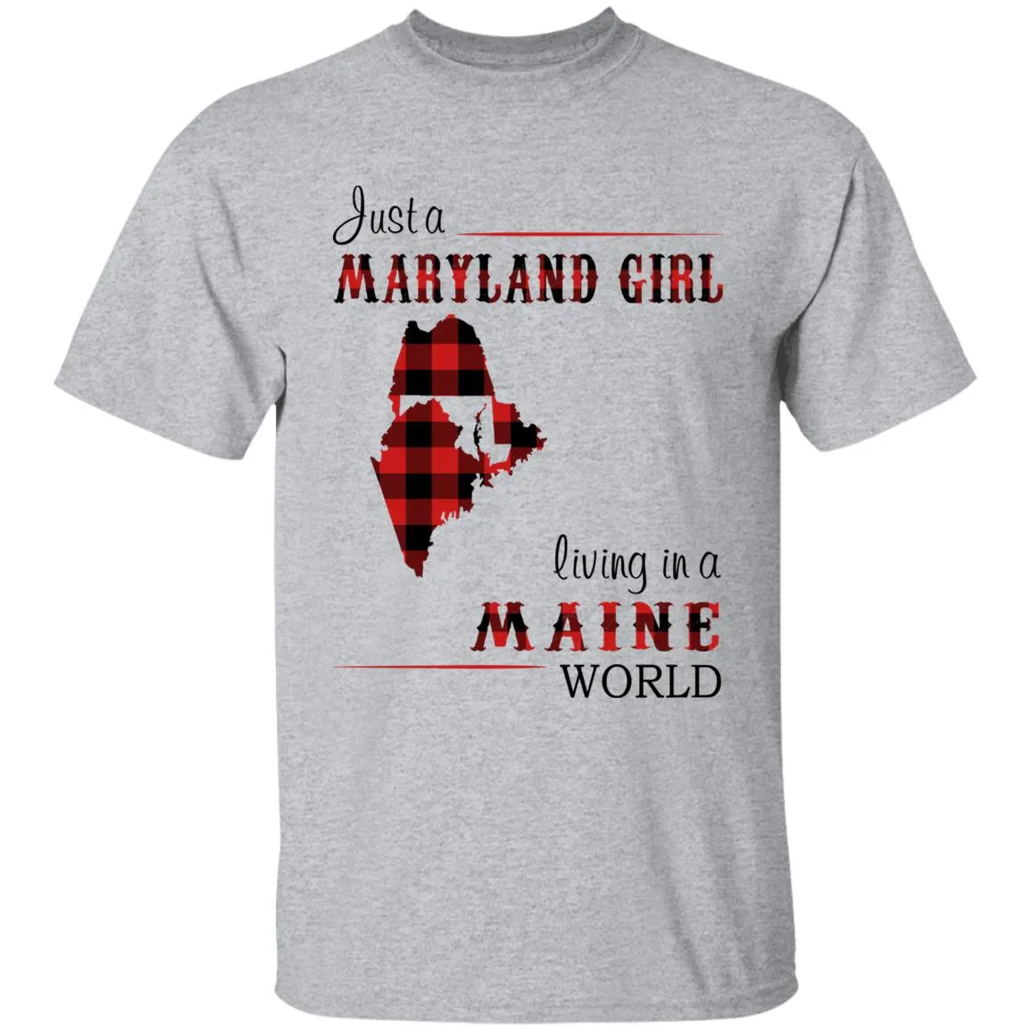 Just A Maryland Girl Living In A Maine World T-shirt