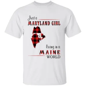 Just A Maryland Girl Living In A Maine World T-shirt