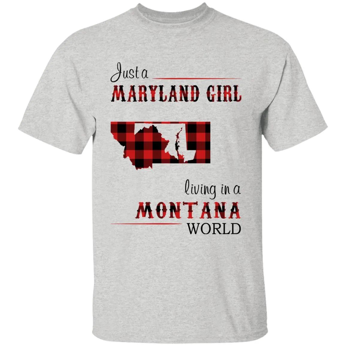 Just A Maryland Girl Living In A Montana World T-shirt