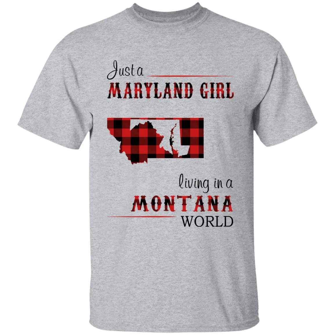 Just A Maryland Girl Living In A Montana World T-shirt