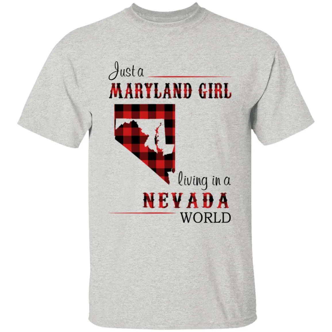 Just A Maryland Girl Living In A Nevada World T-shirt