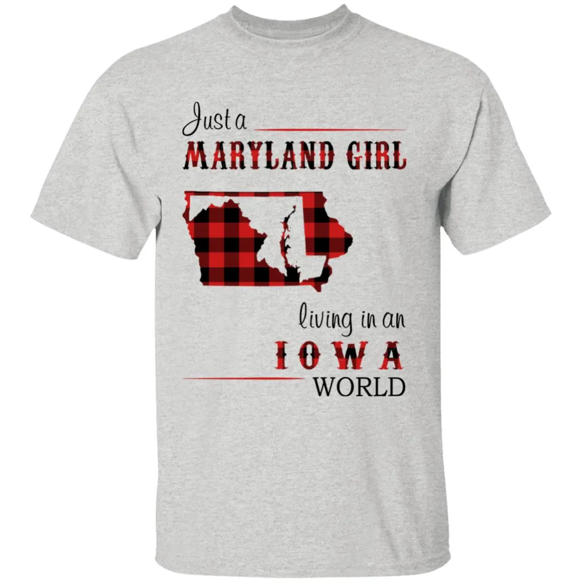 Just A Maryland Girl Living In An Iowa World T-shirt