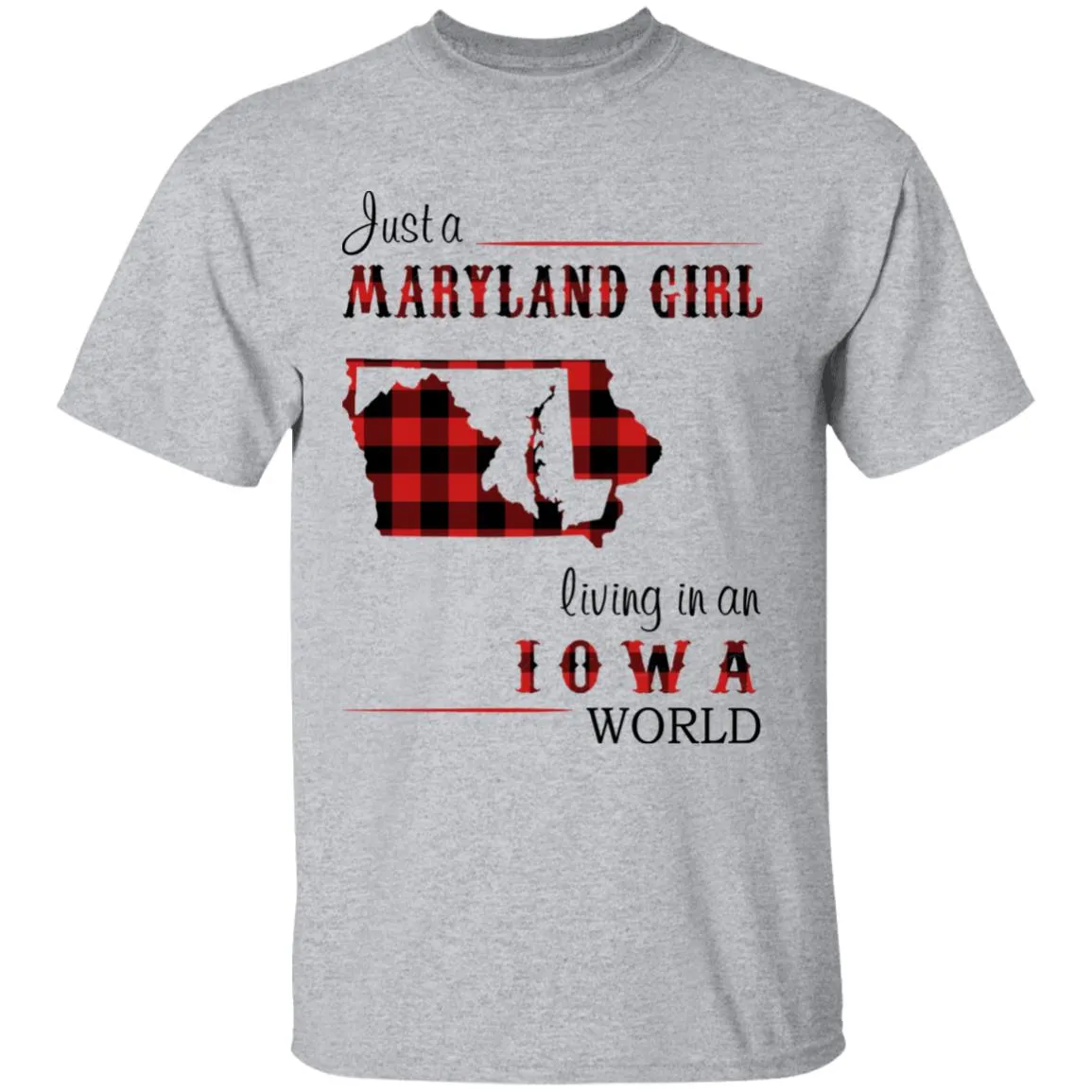 Just A Maryland Girl Living In An Iowa World T-shirt