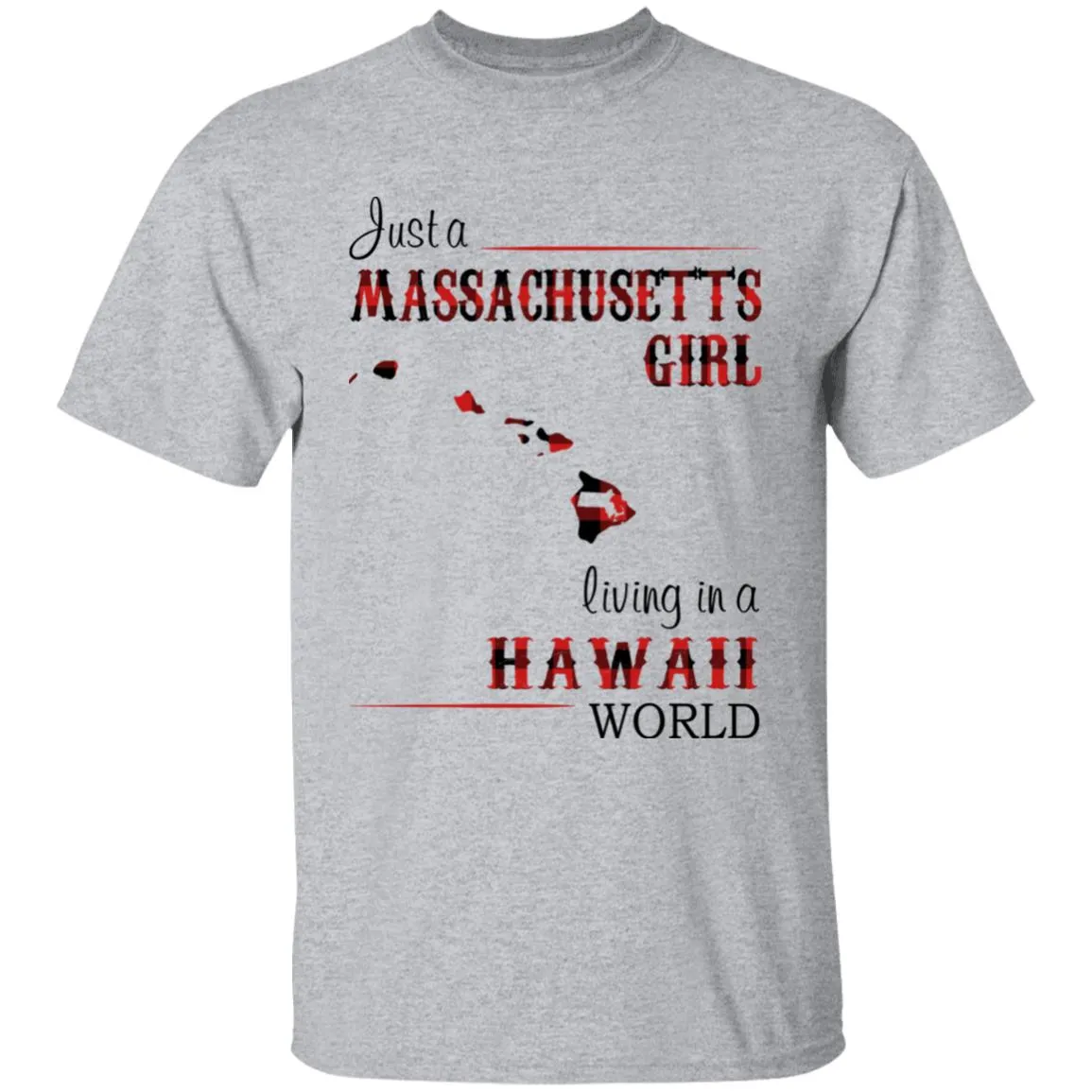Just A Massachusetts Girl Living In A Hawaii World T-shirt