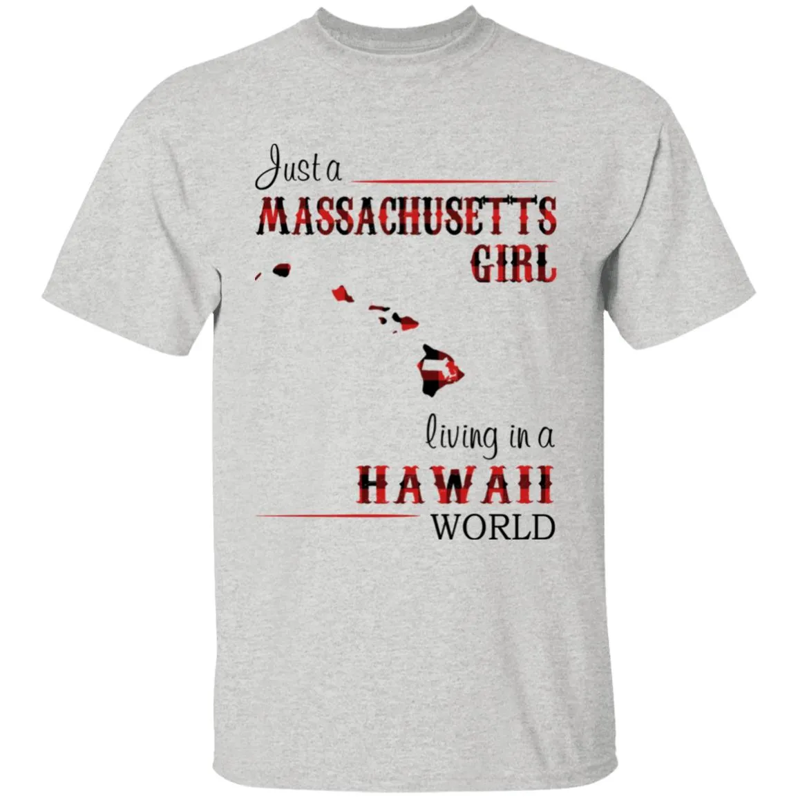 Just A Massachusetts Girl Living In A Hawaii World T-shirt