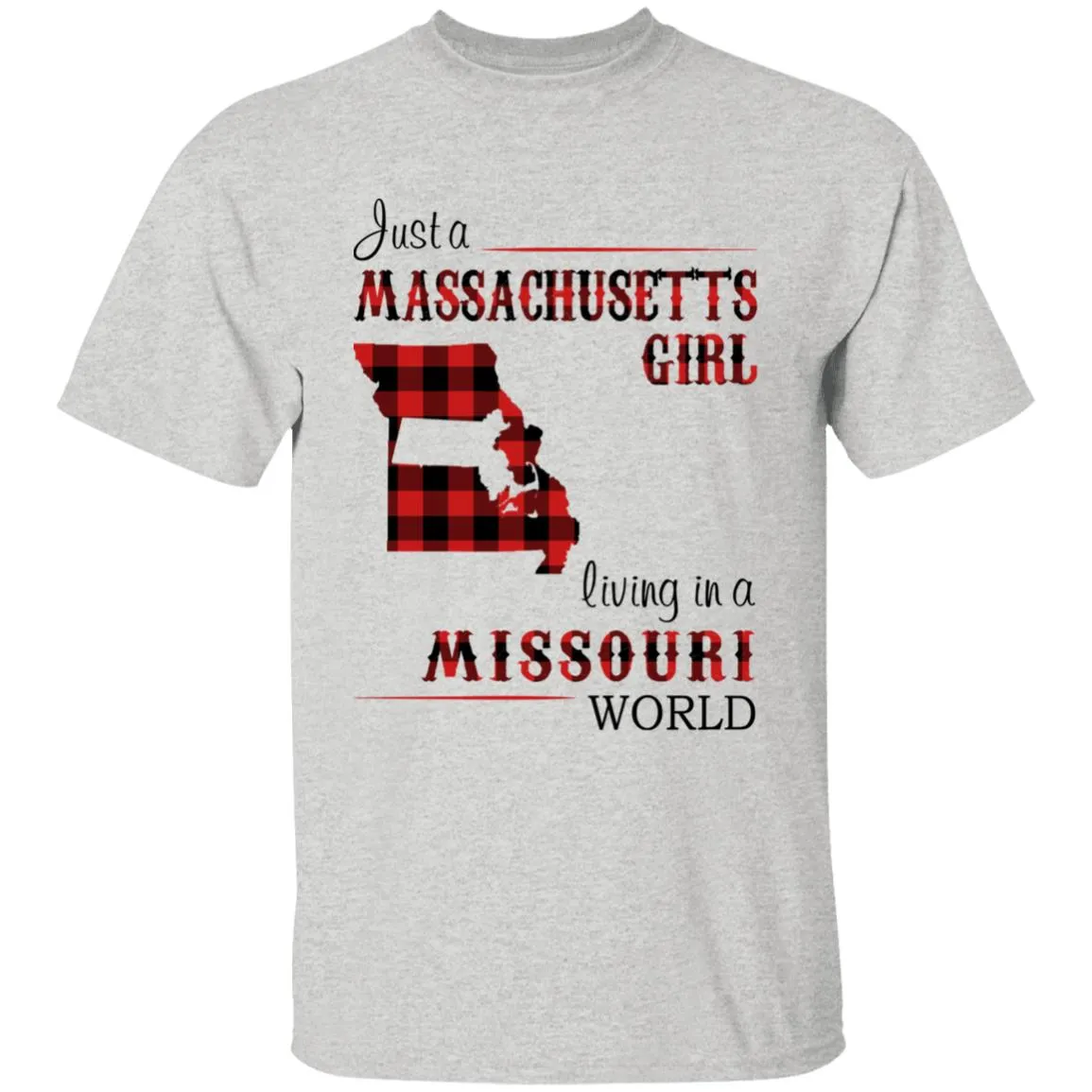 Just A Massachusetts Girl Living In A Missouri World T-shirt