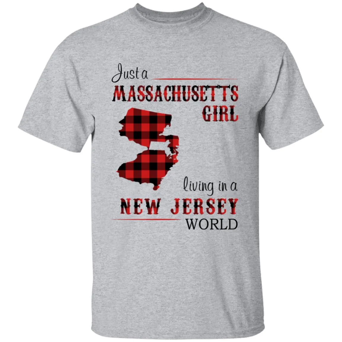 Just A Massachusetts Girl Living In A New Jersey World T-shirt