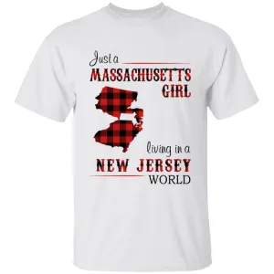 Just A Massachusetts Girl Living In A New Jersey World T-shirt