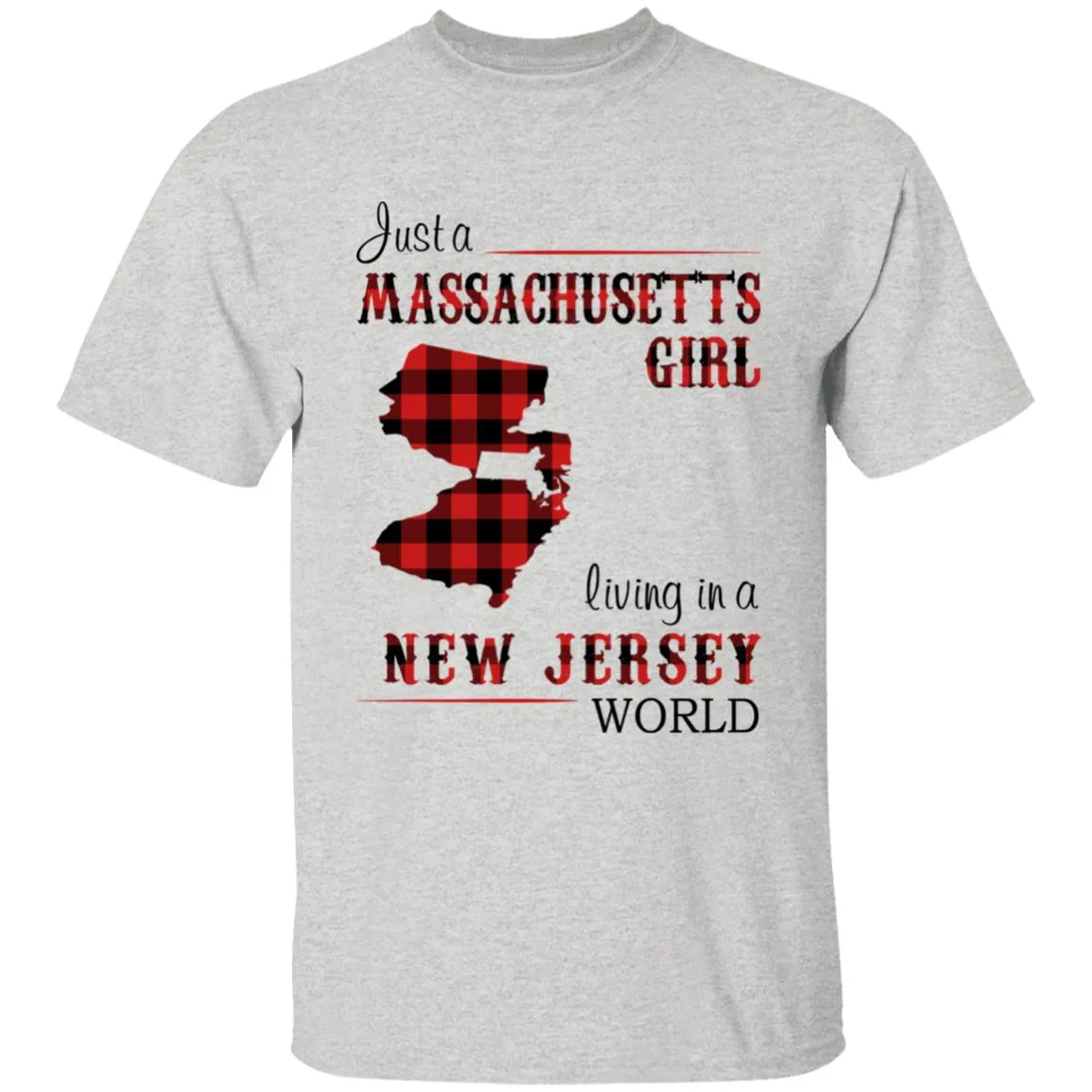 Just A Massachusetts Girl Living In A New Jersey World T-shirt