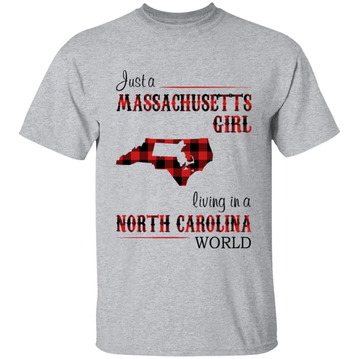 Just A Massachusetts Girl Living In A North Carolina World T-shirt