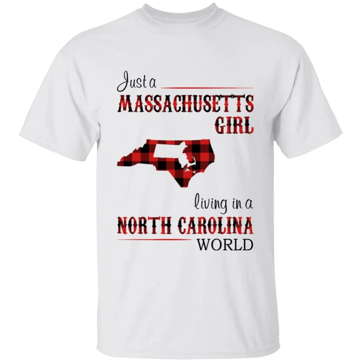 Just A Massachusetts Girl Living In A North Carolina World T-shirt