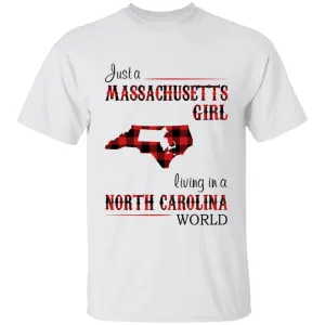 Just A Massachusetts Girl Living In A North Carolina World T-shirt