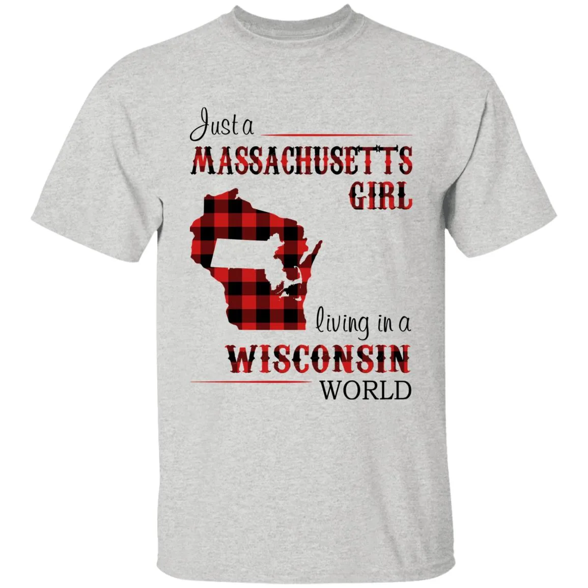 Just A Massachusetts Girl Living In A Wisconsin World T-shirt
