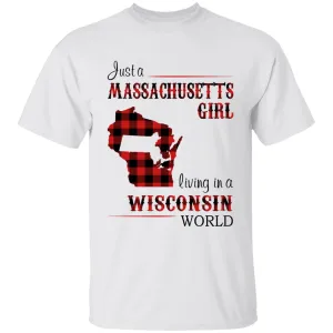 Just A Massachusetts Girl Living In A Wisconsin World T-shirt