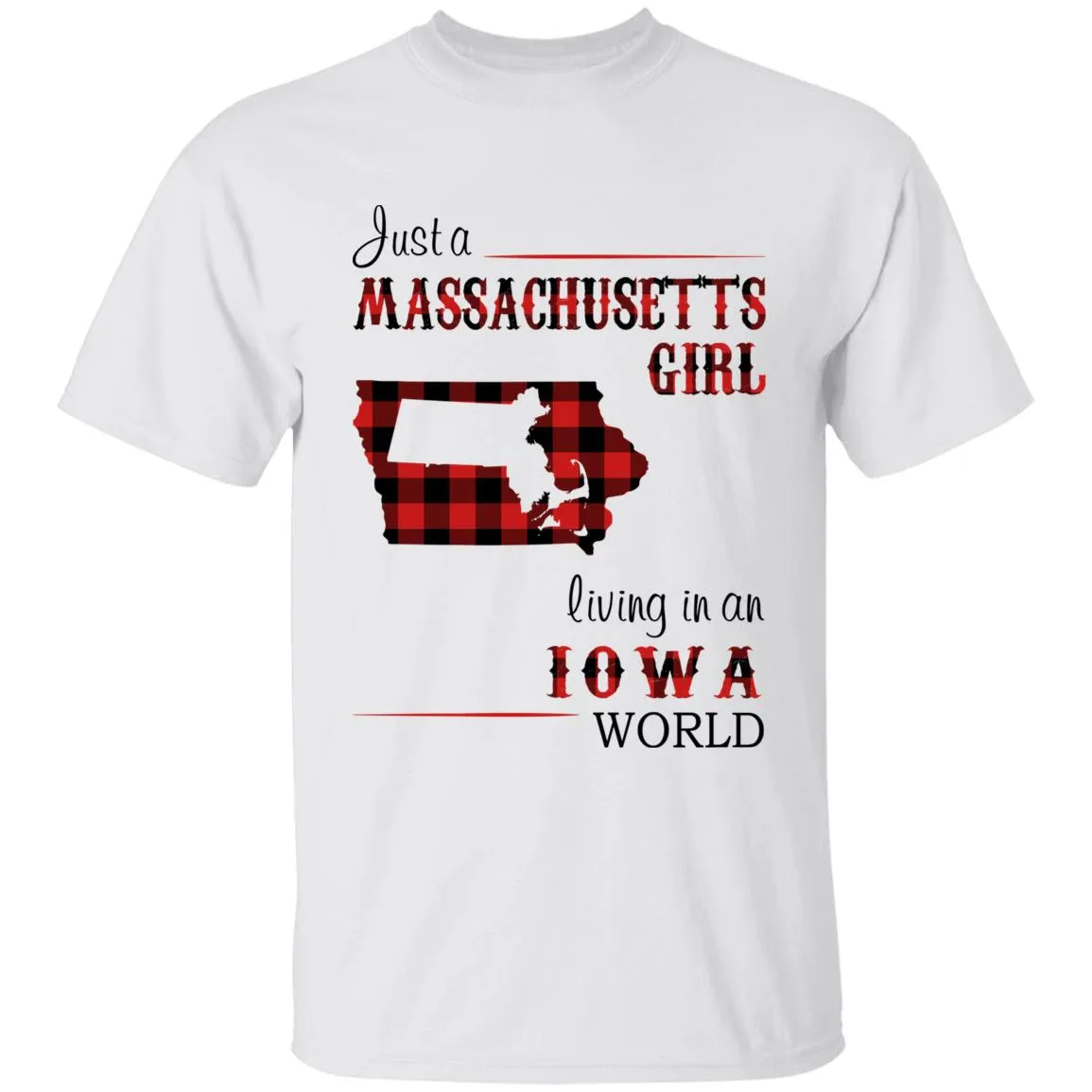 Just A Massachusetts Girl Living In An Iowa World T-shirt