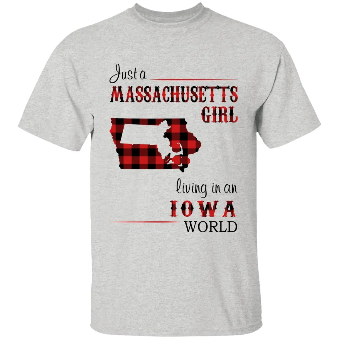 Just A Massachusetts Girl Living In An Iowa World T-shirt