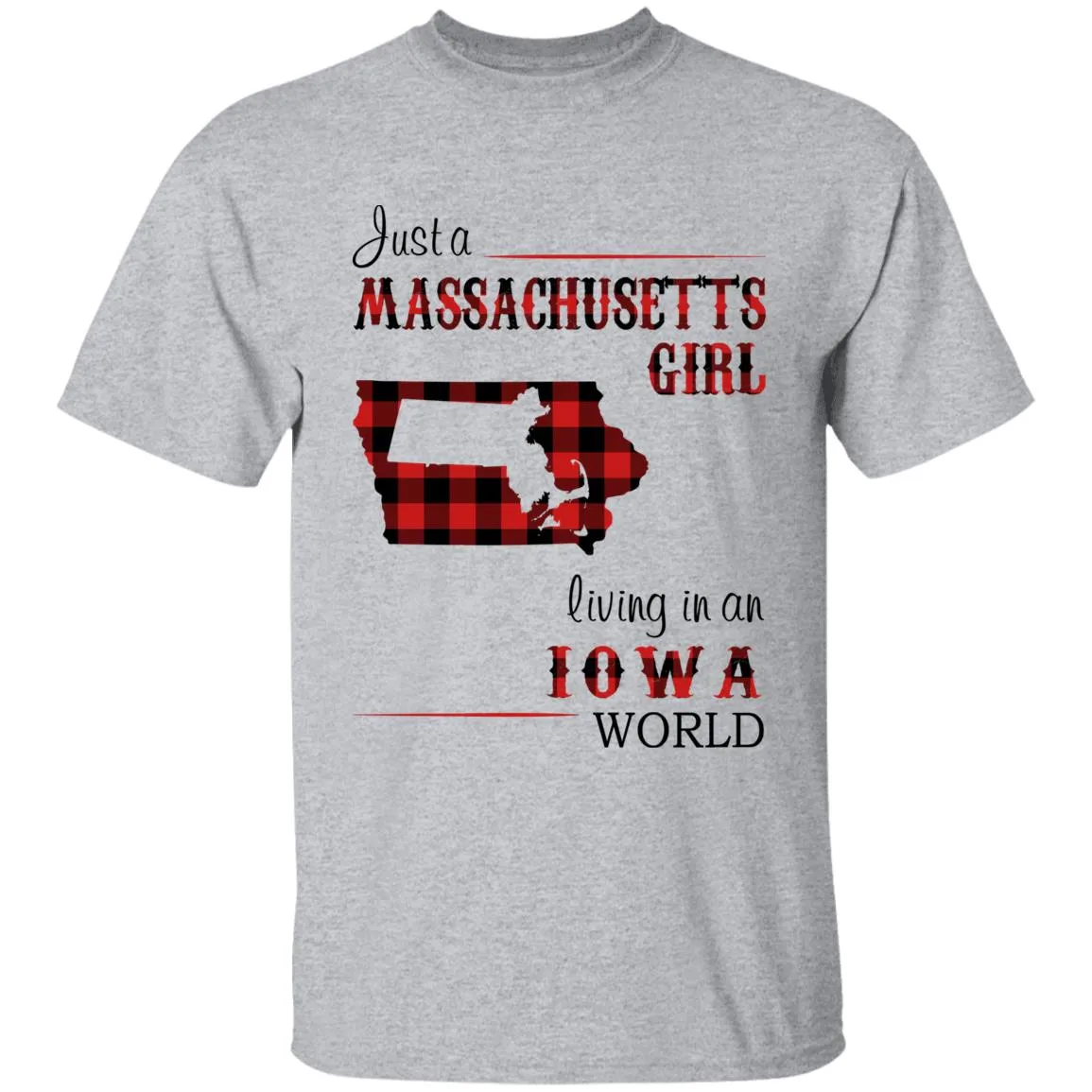 Just A Massachusetts Girl Living In An Iowa World T-shirt