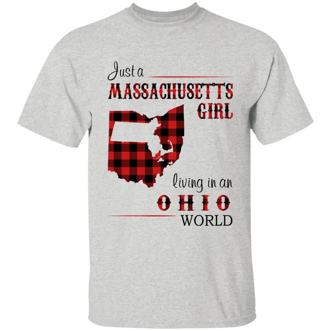 Just A Massachusetts Girl Living In An Ohio World T-shirt