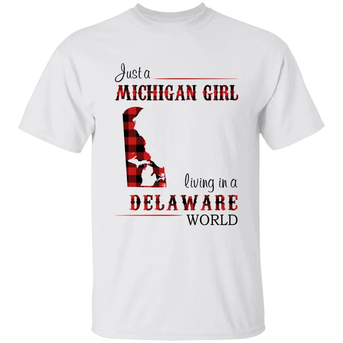 Just A Michigan Girl Living In A Delaware World T-shirt