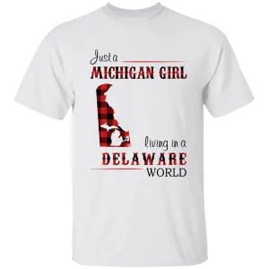 Just A Michigan Girl Living In A Delaware World T-shirt