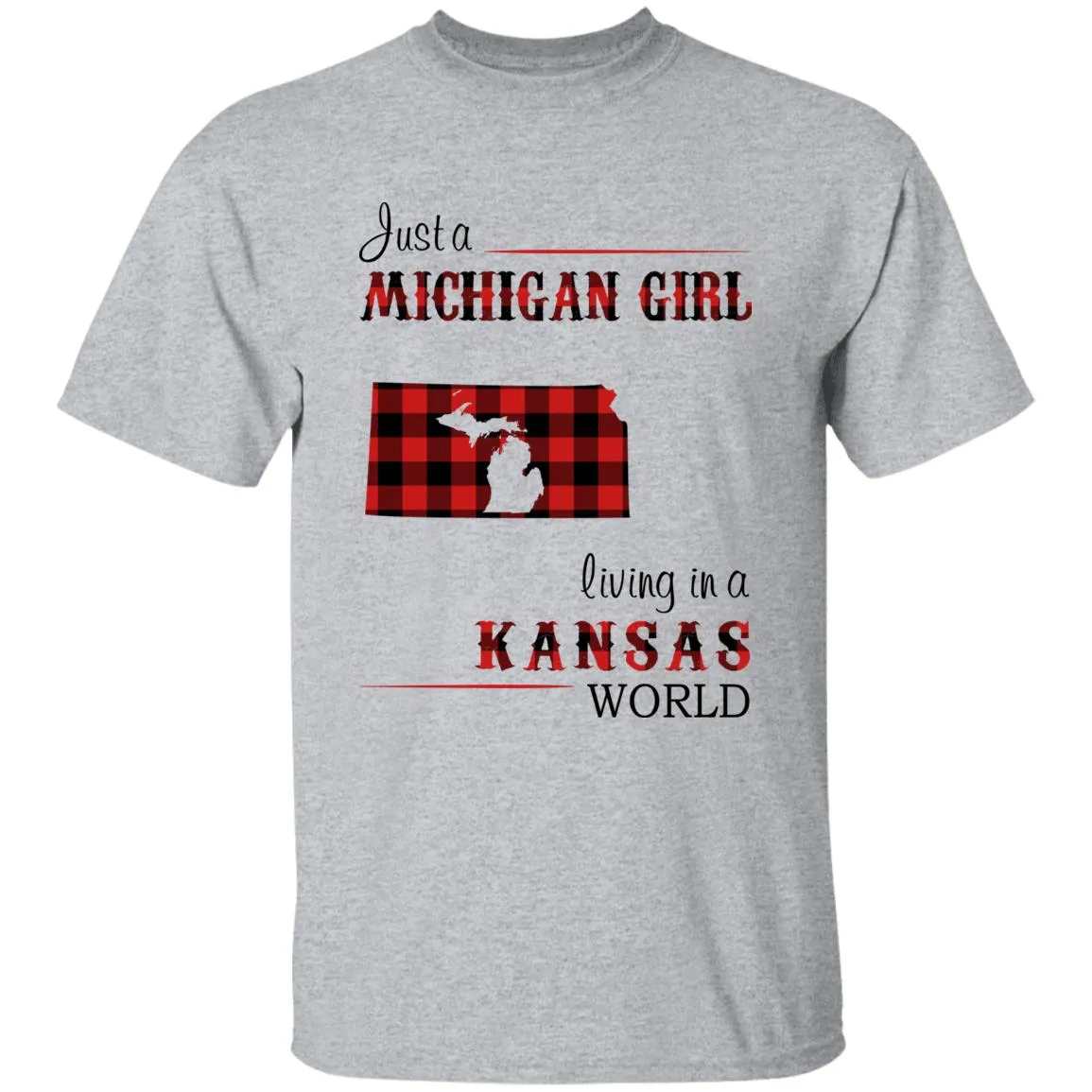Just A Michigan Girl Living In A Kansas World T-shirt
