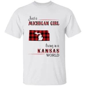 Just A Michigan Girl Living In A Kansas World T-shirt