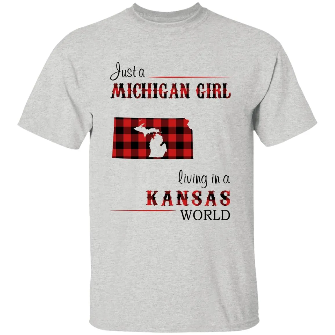 Just A Michigan Girl Living In A Kansas World T-shirt
