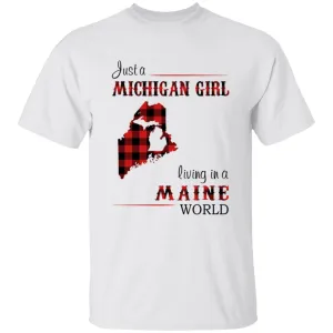 Just A Michigan Girl Living In A Maine World T-shirt
