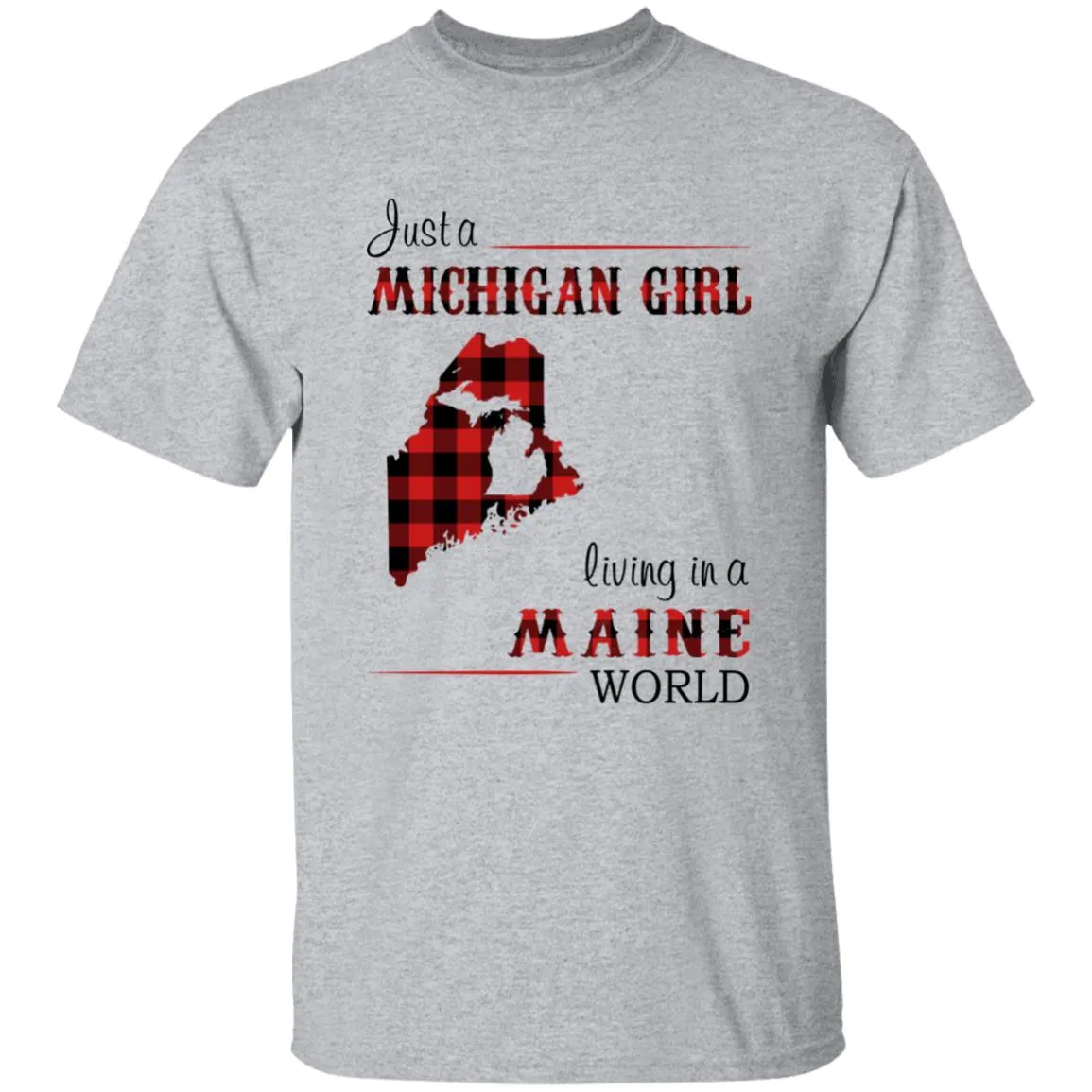 Just A Michigan Girl Living In A Maine World T-shirt