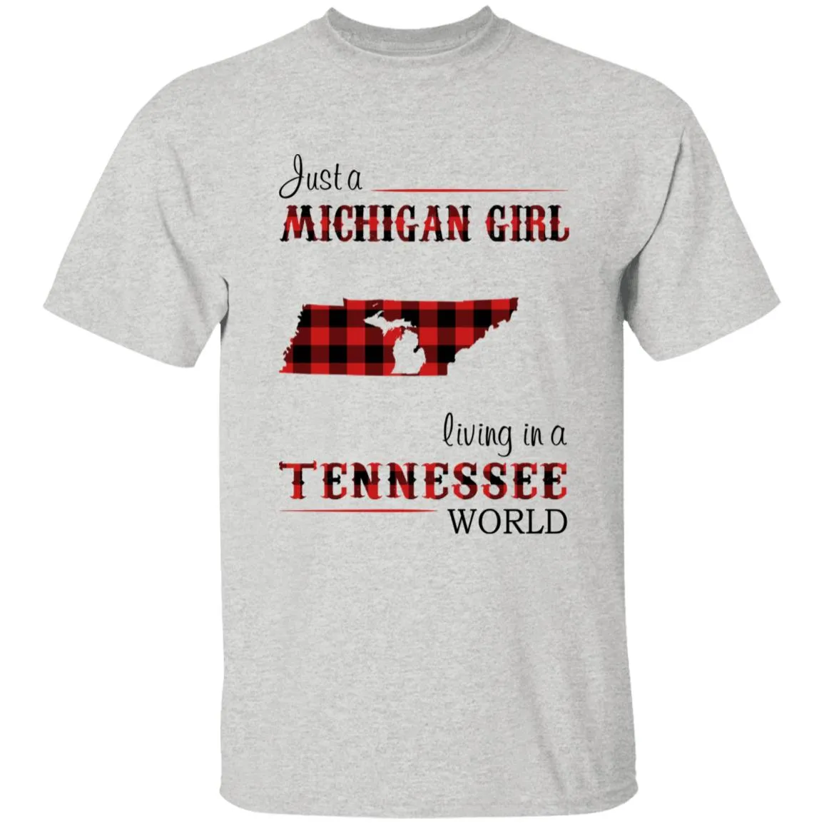 Just A Michigan Girl Living In A Tennessee World T-shirt